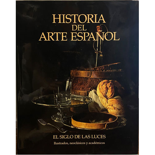 Sub.:21 - Lote: 2090 -  Historia del Arte Espaol: El Siglo de las Luces. Ilustrados, neoclsicos y acadmicos