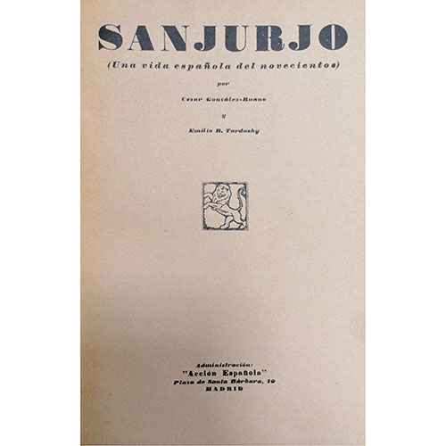 Sub.:23 - Lote: 2116 -  Sanjurjo. Una vida espaola del novecientos. Csar Gonzlez-Ruano y Emilio R. Tarduchy. Madrid. 1933. Editado por Accin Espaola.