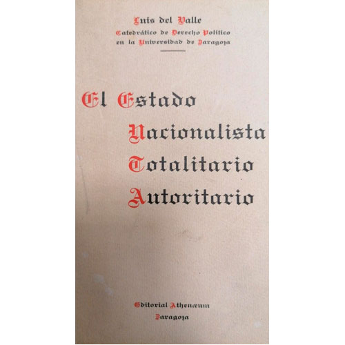 Sub.:24 - Lote: 2111 -  Luis del Valle. El Estado nacionalista totalitario-autoritario. 