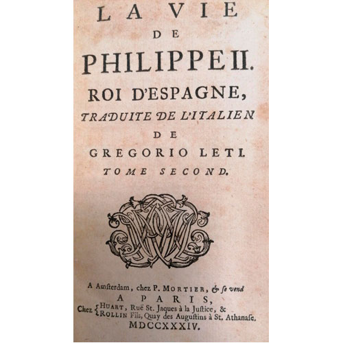 Sub.:24 - Lote: 2097 -  Gregorio Leti. La vie de Philippe II. Roi dEspagne. Traduite de litalien. 