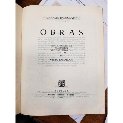 Sub.:24 - Lote: 2045 -  Charles Baudelaire. Obras. Estudio preliminar, traducci�n, noticias hist�ricas y notas de Nydia Lamarque. 