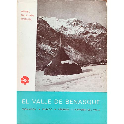 Sub.:26 - Lote: 2059 -  ngel Ballarn Cornel, El Valle de Benasque. Formacin, pasado, presente y porvenir del Valle. Talleres Grficos `La Editorial, Zaragoza, 1968. 207 pp.