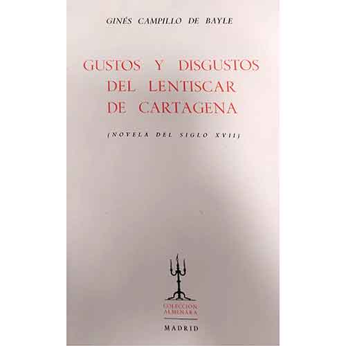 Sub.:28 - Lote: 2023 -  Gustos y Disgustos del Lentiscar de Cartagena (Novelas del siglo XVII). Colecci�n Almenara. Gines Campillo de Bayle (1669-1691). Publicado en Madrid (1949). Se acab� de estampar el libro el 25 de Agosto de 1949 en la imprenta Gr�ficas Gonz�lez por cuenta de la colecci�n Almenara, dirigda por Luis Calandre. Numerado, 35 de 200.