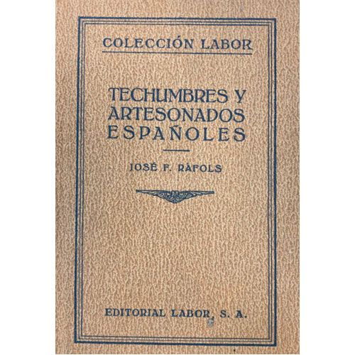 Sub.:28 - Lote: 2096 -  Jos F. Rfols, Techumbres y artesonados espaoles. Con 21 figuras, 76 lminas en negro y una en color. Barcelona, 1926.