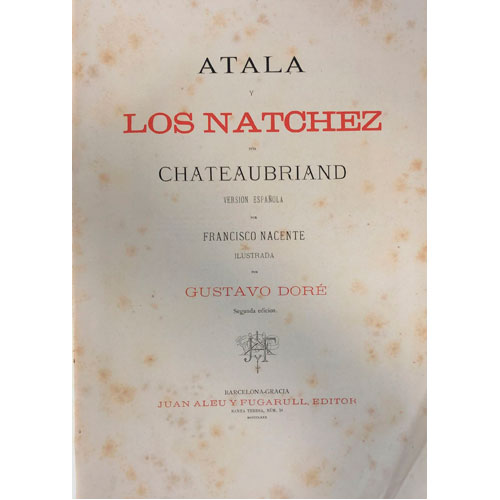 Sub.:28 - Lote: 2019 -  Fran�ois-Ren� de Chateaubriand, Atala y los Natchez. Versi�n espa�ola por Francisco Nacente ilustrada por Gustavo Dor�. Tomos I y II. Barcelona, 1880. 317 pp. el primer tomo y 280 el segundo.