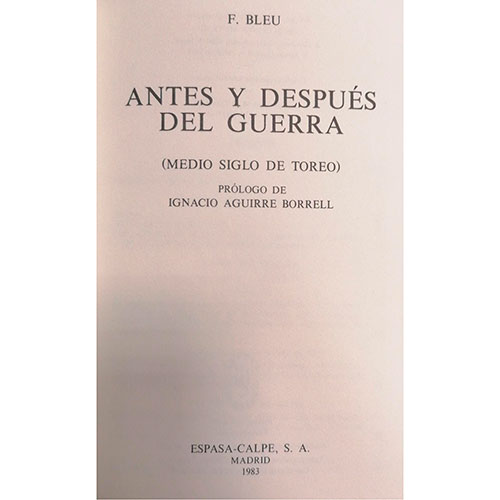 Sub.:30 - Lote: 1052 -  F. Bleu. Antes y despus del Guerra. Medio siglo de toreo. Madrid. 1983. Editado por Espasa-Calpe.