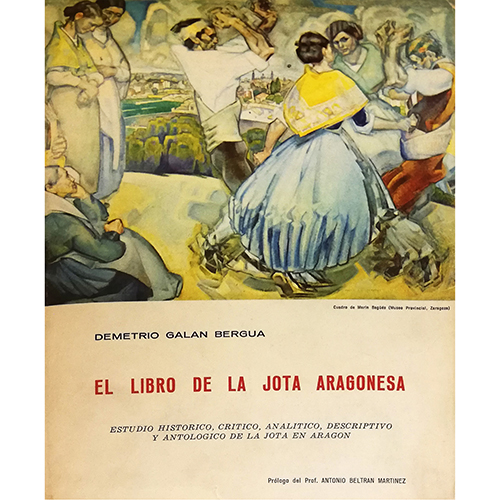 Sub.:37 - Lote: 2043 -  El libro de la jota Aragonesa. Estudio histrico, crtico, analtico, descriptivo y antolgico de la jota en Aragn. 1 edicin