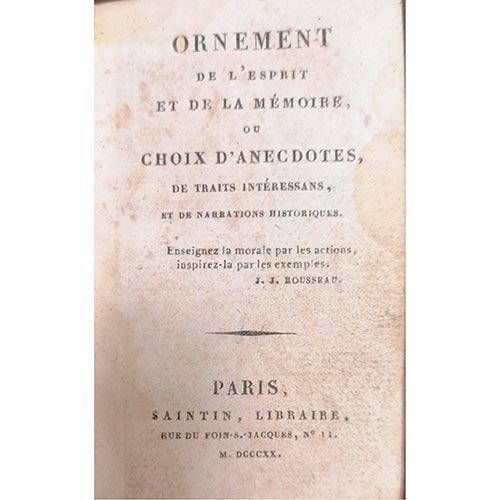 Sub.:6-On - Lote: 2066 -  Ornement de l�esprit et de la m�moire, ou choix d�anecdotes, de traits int�ressans, et de narrations historiques. Par�s. 1820. Editado por Saintin.