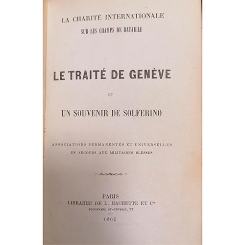 Sub.:6-On - Lote: 2170 -  La charit� internationale sur les champs de bataille. Le Trait� de Gen�ve et un souvenir de Solferino. Associations permanentes et universelles de secours aux militaires bless�s. Par�s. 1865. Editado por Librairie de L. Hachette et Cie.