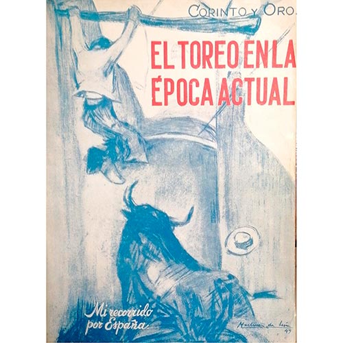 Sub.:6-On - Lote: 2269 -  Corinto y Oro. El toreo en la �poca actual. Mi recorrido por Espa�a. Madrid. 1948. Editado por Imprenta S�ez-Buen Suceso.